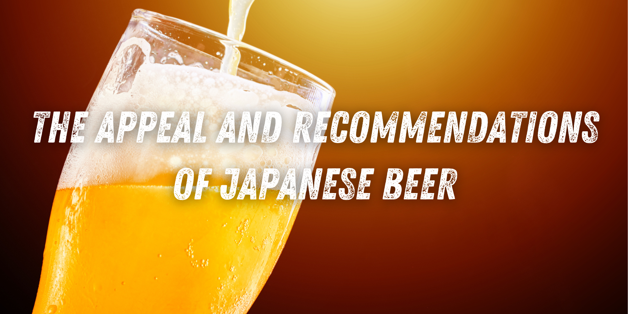 The Appeal and Recommendations of Japanese Beer