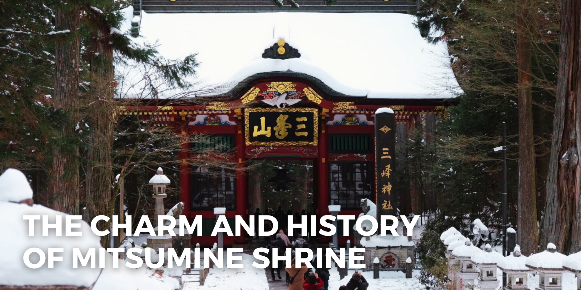 The Charm and History of Mitsumine Shrine