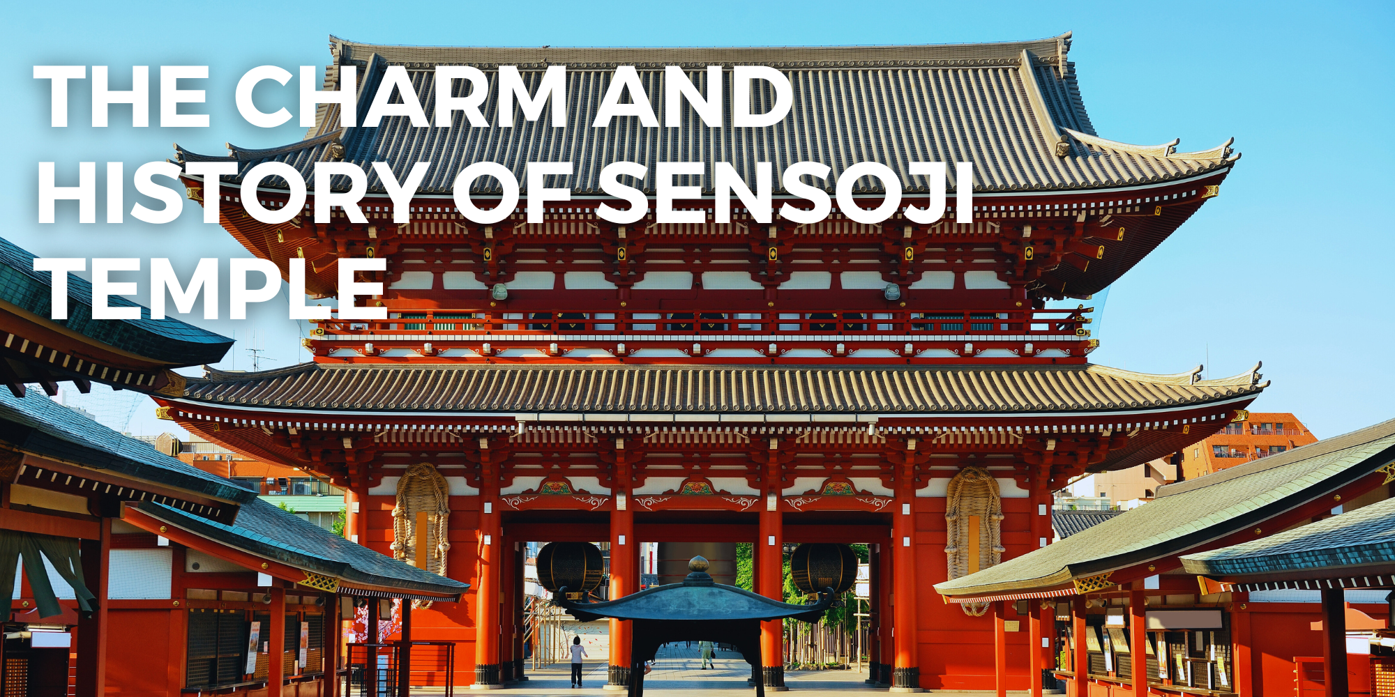 The Charm and History of Sensoji Temple