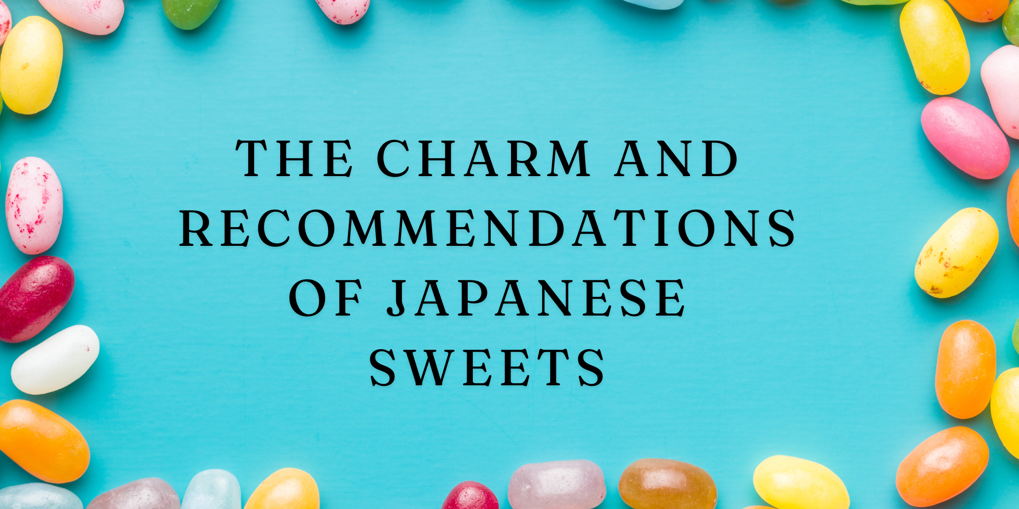 The Charm and Recommendations of Japanese Sweets