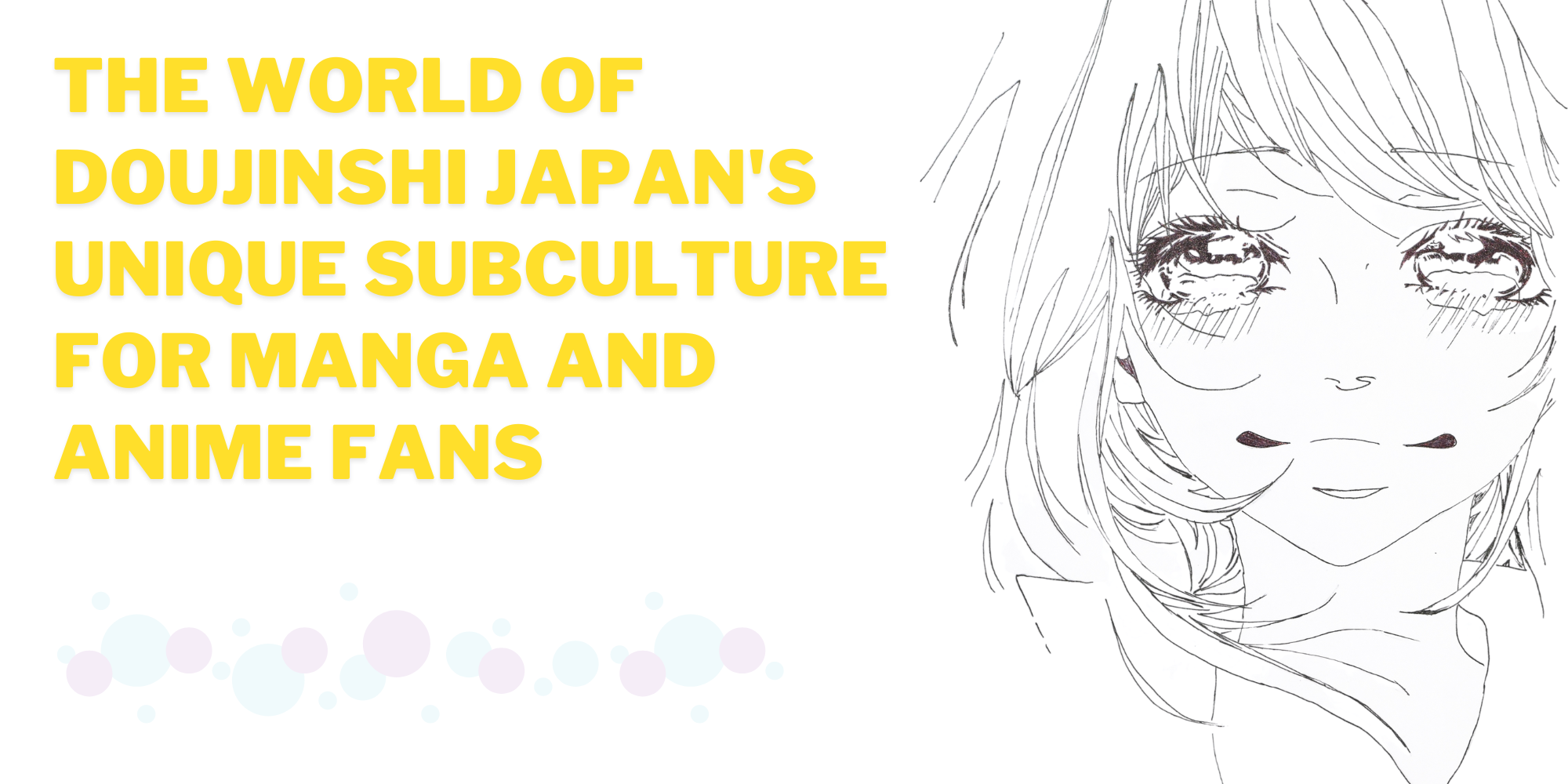 The World of Doujinshi, Japan’s Unique Subculture for Manga and Anime Fans